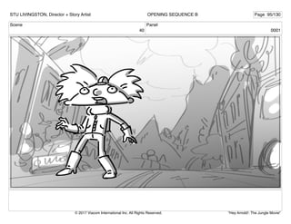 Scene
40
Panel
0001
STU LIVINGSTON, Director + Story Artist Page 95/130
OPENING SEQUENCE B
"Hey Arnold!: The Jungle Movie"
© 2017 Viacom International Inc. All Rights Reserved.
 