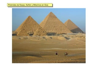 Pirámides de Keops, Kefrén y Mikerinos en GizaPirámides de Keops, Kefrén y Mikerinos en Giza
 