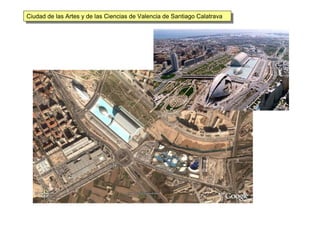 Ciudad de las Artes y de las Ciencias de Valencia de Santiago CalatravaCiudad de las Artes y de las Ciencias de Valencia de Santiago Calatrava
 