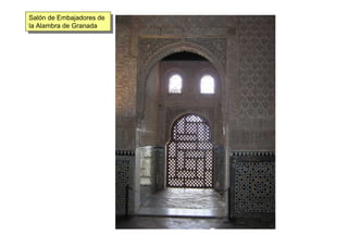 Salón de Embajadores de
la Alambra de Granada
Salón de Embajadores de
la Alambra de Granada
 