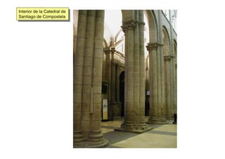 Interior de la Catedral de
Santiago de Compostela
Interior de la Catedral de
Santiago de Compostela
 