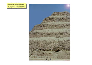 Pirámide escalonada
de Djoser en Saqqara
Pirámide escalonada
de Djoser en Saqqara
 
