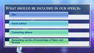 Zikr


Good advice


Consoling others


Spreading words of knowledge of Deen and
Duniya
 