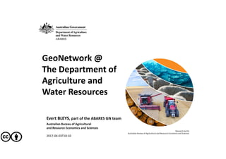 GeoNetwork @
The Department of 
Agriculture and 
Water Resources
Evert BLEYS, part of the ABARES GN team
Australian Bureau of Agricultural
and Resource Economics and Sciences
2017‐04‐03T10:10
Research by the
Australian Bureau of Agricultural and Resource Economics and Sciences
 