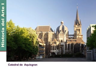 Imperio Carolingio    800 DC
                        1000 DC




Catedral de Aquisgran
 