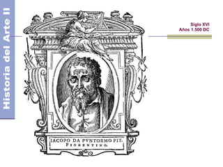 El Manierismo        Siglo XVI
                Años 1.500 DC
 