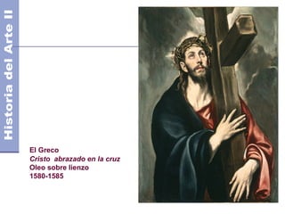 El Greco
Cristo abrazado en la cruz
Oleo sobre lienzo
1580-1585
 