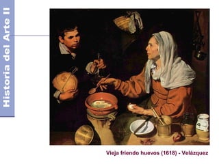 Vieja friendo huevos (1618) - Velázquez
 