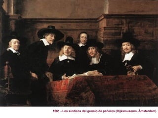1661 - Los síndicos del gremio de pañeros (Rijksmuseum, Ámsterdam)
 