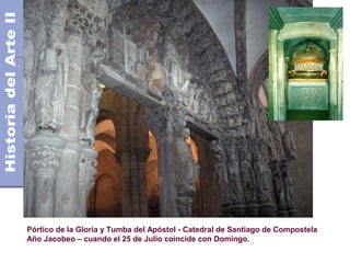 El Barroco - Arquitectura                                             Siglo XVII
                                                             Años 1.600 - 1.750 DC




Pórtico de la Gloria y Tumba del Apóstol - Catedral de Santiago de Compostela
Año Jacobeo – cuando el 25 de Julio coincide con Domingo.
 