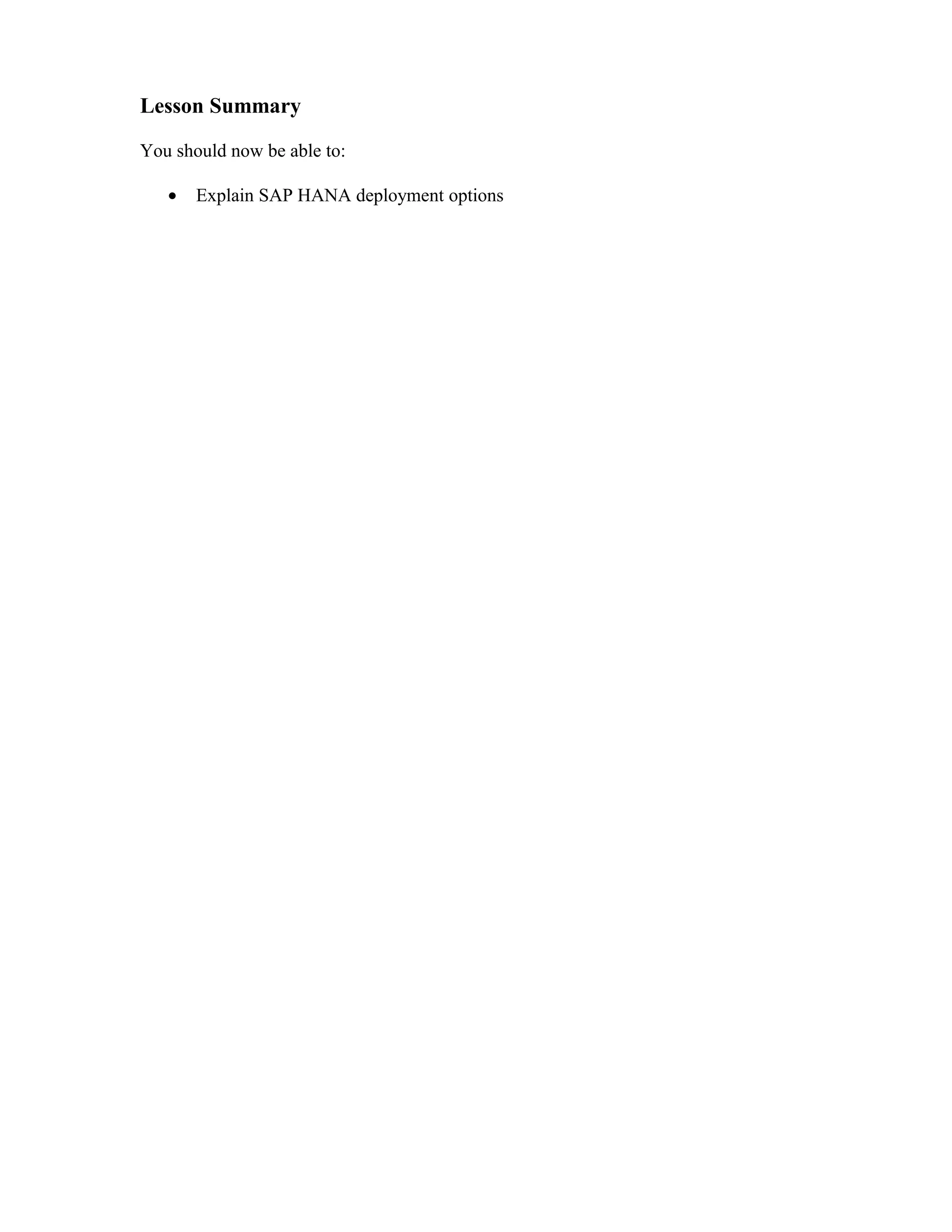 Lesson Summary
You should now be able to:
• Explain SAP HANA deployment options
 