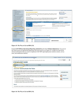 Figure 43: The Way to Get an RDS (2/4)
Expand SAP ERP for Operational Reporting with HANA and select Solution Deployment. You can see
the initial screen for Operational Reporting with SAP HANA as in Figure 43. It helps you find all the
relevant information that you need to implement SAP ERP rapid deployment solution content, service
asset, and enablement material.
Figure 44: The Way to Get an RDS (3/4)
 