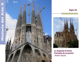 El Modernismo
Siglo XX
La Sagrada Familia
Fachada de la pasión
Antoni Gaudí
 