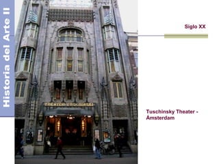 El Modernismo
Siglo XX
Tuschinsky Theater -
Ámsterdam
 