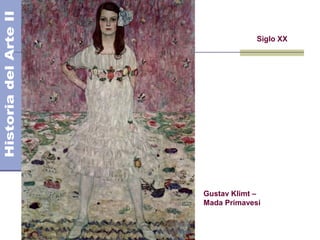 El Modernismo
Gustav Klimt –
Mada Primavesi
Siglo XX
 