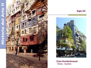 El Modernismo
Siglo XX
Casa Hundertwasser
Viena - Austria
 