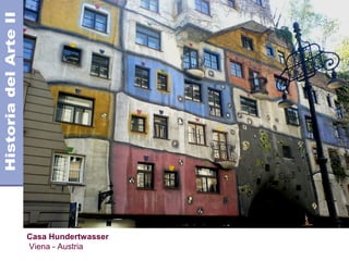 El Modernismo
Siglo XX
Casa Hundertwasser
Viena - Austria
 