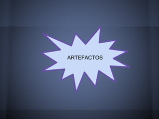 ARTEFACTOS

 