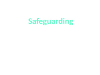 Safeguarding
 