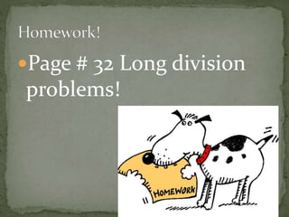 Page # 32 Long division
problems!
 