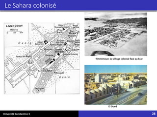 Université Constantine 3 28
Le Sahara colonisé
Timmimoun: Le village colonial face au ksar
El Oued
 