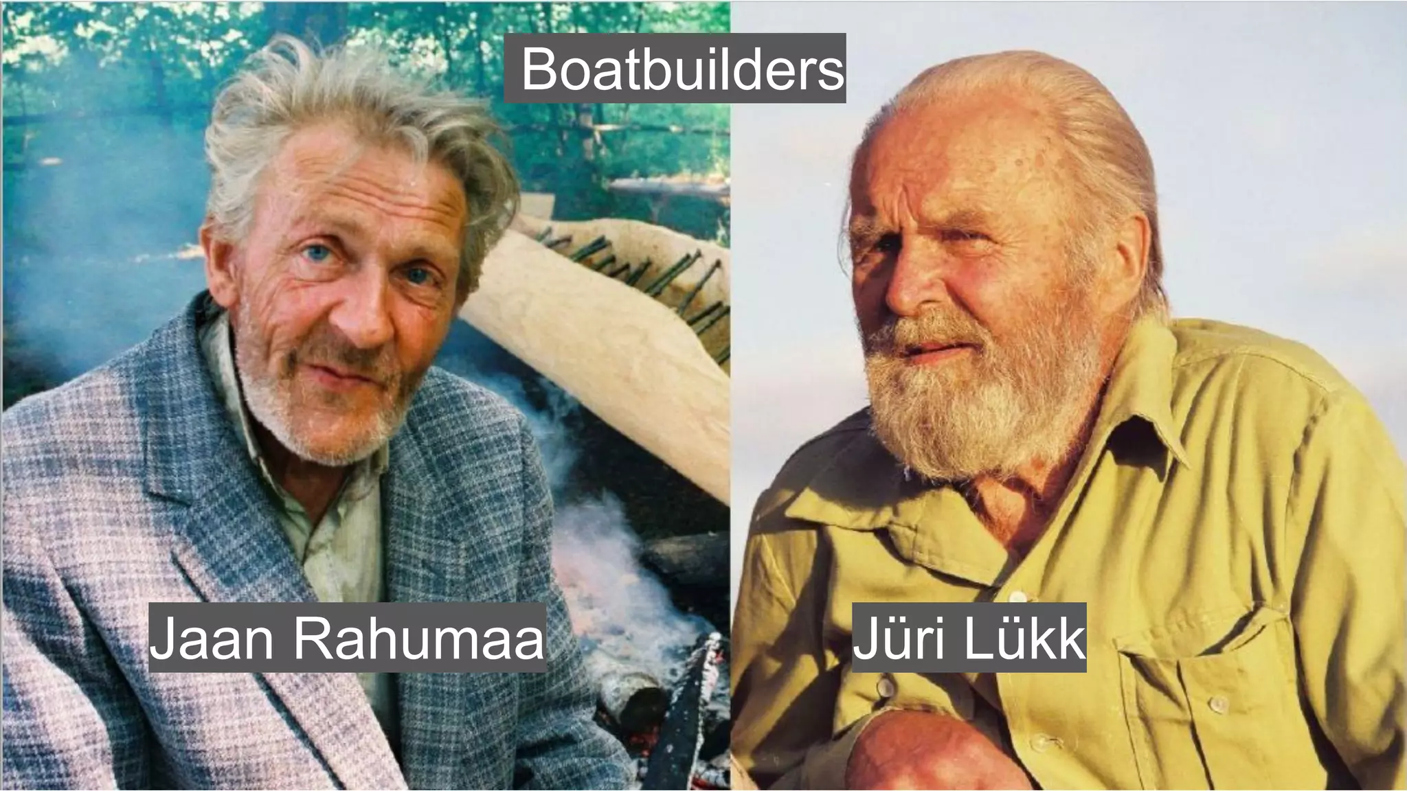 Jüri Lükk
Jaan Rahumaa
Boatbuilders
 