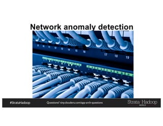 Questions? tiny.cloudera.com/app-arch-questions
Network anomaly detection
 