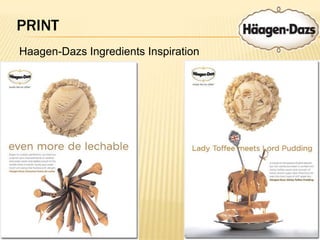 Retail distribution To prevent channel conflict, Haagen-Dazs ice cream sold through outlets other than franchised or licensed retail dipping shops is ordinarily confined to prepackaged pints and quarts, bars and other manufactured novelties, and single servings for on-premises consumption at restaurants.