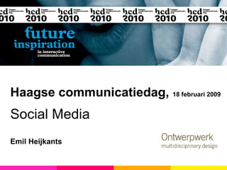 Haagse communicatiedag,  18 februari 2009 Social Media Emil Heijkants 