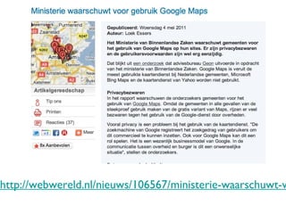 tekst http://webwereld.nl/nieuws/106567/ministerie-waarschuwt-voor-gebruik-google-maps.html 