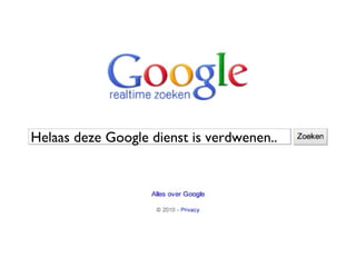 Helaas deze Google dienst is verdwenen.. 