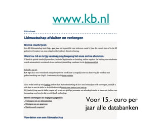 www.kb.nl Voor 15,- euro per jaar alle databanken 