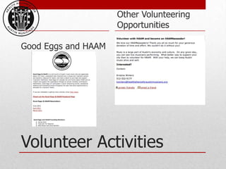 Other Volunteering
                     Opportunities

Good Eggs and HAAM




Volunteer Activities
 