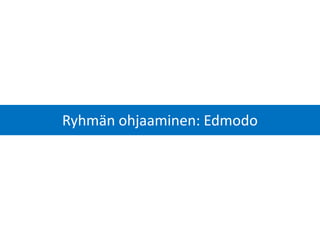 Ryhmän ohjaaminen: Edmodo  