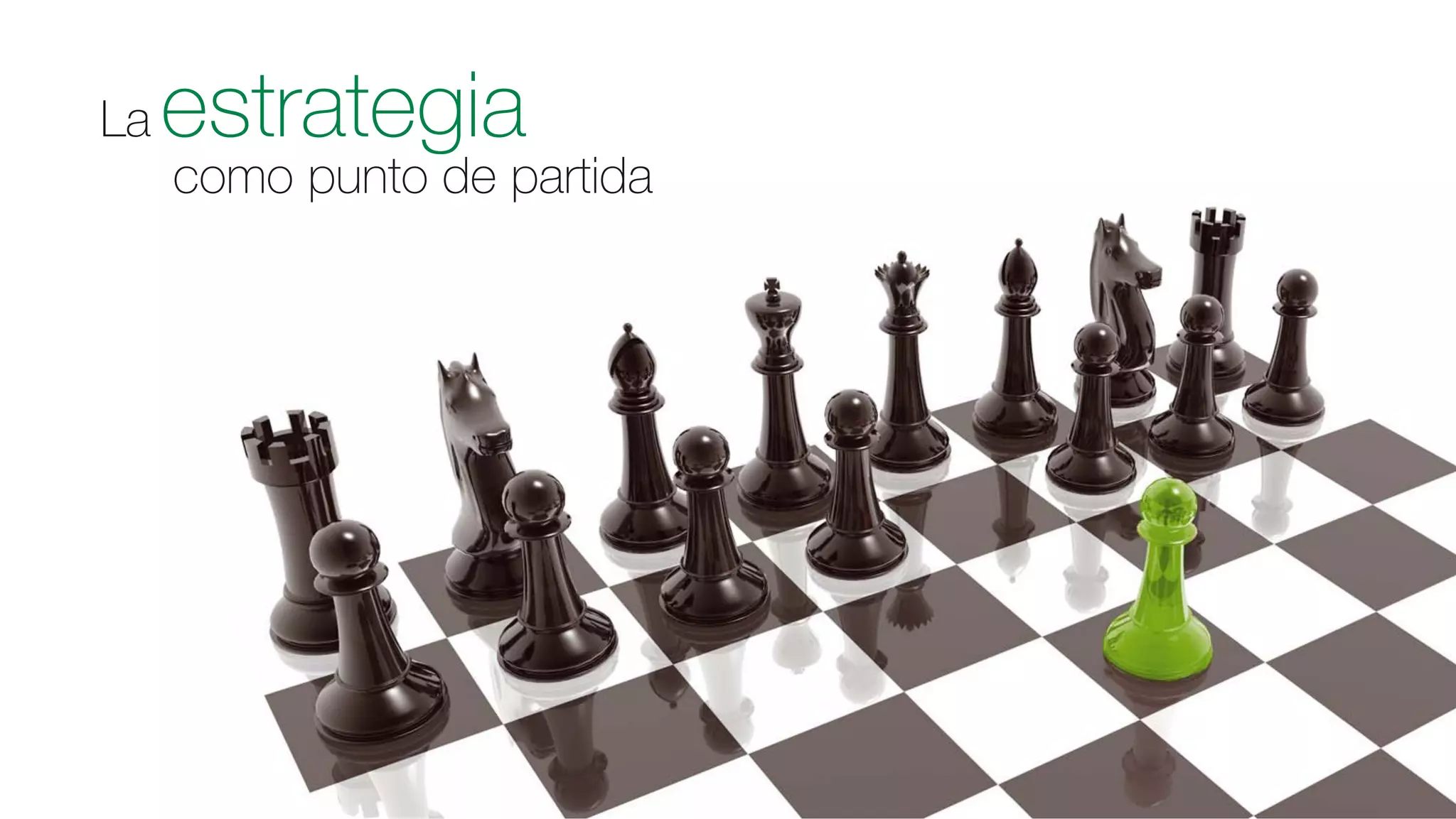 La estrategia
como punto de partida