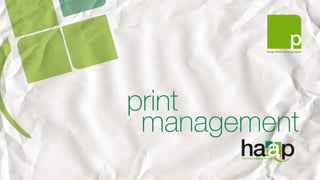 Haap Print management




print
 management
 