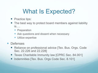 What Is Expected?
 Practice tips:
 The best way to protect board members against liability
is….
 Preparation
 Ask ques...
