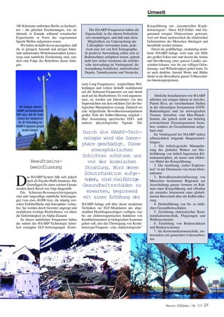 Umwelt

100 Kilometer entfernten Berlin zu beobach-                                                     Kriegsführung mit „immateriellen Krank-
ten – die gleichen Erscheinungen, wie sie              Die HAARP-Frequenzen haben die           heitserregern“. Diese ELF-Felder sind Ge-
ehemals in Kanada während sowjetischer             Eigenschaft, in die oberen Erdschich-        genstand erregter Diskussionen gewesen,
Experimente in Form der sogenannten                 ten einzudringen, und daß man diese         weil mit ihnen nachweislich die elektrischen
Specht-Wellen aufgetreten waren.                      Möglichkeit zur Untersuchung der          Gehirnströme des Menschen überlagert und
    Wir haben deshalb davon auszugehen, daß          Lithosphäre verwenden kann, prak-          beeinflußt werden können.
die in jetzigem Ausmaß und jetziger Inten-          tisch eine Art von Erd-Tomographie.             Durch die großflächige, modulartig instal-
sität auftretenden Wetterkatastrophen keines-     In positiver Anwendung sollen sich so         lierte HAARP-Anlage wird man mit Hilfe
wegs eine natürliche Erscheinung sind, son-       Bodenschätze aufspüren lassen, jedoch         des großen Fokus nun statt dessen die Armee
dern eine Folge des Betreibens dieser Anla-       steht hier sicher wiederum die militäri-      und Bevölkerung eines ganzen Landes aus-
gen.                                               sche Anwendung im Vordergrund: die           schalten können, was bis zur völligen Orien-
                                                  Ausspähung feindlicher, unterirdischer        tierungs- und Willenlosigkeit gehen kann. Es
                                                  Depots, Tunnelsysteme und Verstecke.          ist auch denkbar, hiermit Worte und Bilder
                                                                                                direkt in das Bewußtsein ganzer Völkerschaf-
                                                                                                ten hineinzuprojizieren.
                                                mely Long Frequencies) vergleichbare Wel-
                                                lenlängen und wirken deshalb modulierend
                                                auf die Schuman-Frequenzen ein und damit
                                                auch auf die Biorhythmen. Es wird angenom-          Ähnliche Installationen wie HAARP
                                                men, sie werden seit Jahrzehnten von den         arbeiten seit einigen Jahren in Arecibo,
                                                Supermächten mit dem erklärten Ziel der bio-     Puerto Rico, an verschiedenen Stellen
   Die Analogie zwischen                        logischen Manipulation erzeugt. Dadurch sei      in der ehemaligen Sowjetunion (OTH-
 HAARP und Handytechnik                         eine tiefgreifende Bewußtseinsmanipulation       Radaranlagen) und im norwegischen
führt dazu, daß die Sende-                      großer Teile der Erdbevölkerung möglich –        Tromsö, betrieben vom Max-Planck-
 masten des Handynetzes                         über Aussendung spezifischer EEG- und            Institut, die jedoch nicht aus beliebig
  für die Verbreitung von                       anderer physiologischer Signale. Die             erweiterbaren Einzelsegmenten beste-
HAARP-Frequenzen genutzt                                                                         hen, sondern als Gesamtantenne aufge-
      werden können.                                                                             baut sind.
                                                Durch die HAARP-Tech-                               Im Vordergrund bei HAARP stehen
                                                 nologie wird die Ionos-                         offensichtlich folgende Hauptzielstel-
                                                                                                 lungen:
                                                phäre geschädigt. Diese                             1. Die örtlich-gezielte Manipulie-
                                                     atmosphärischen                             rung des globalen Wetters zur Her-
                                                                                                 beiführung von örtlich begrenzten Kli-
                                                Schichten schützen uns                           makatastrophen, als neues und effekti-
            Bewußtseins-                           vor der kosmischen                            ves Mittel der Kriegsführung.
                                                                                                    2. Die Auslösung „kalter Explosio-
            beeinflussung                         Strahlung. Wird deren                          nen“ in der Dimension von Atom-Deto-
                                                 Schutzfunktion aufge-                           nationen.


D
        as HAARP-System läßt sich jedoch                                                            3. Bewußtseinsbeeinflussung von
        auch als Psycho-Waffe benutzen. Die       hoben, sind vielfältige                        Menschen bestimmter Regionen zur
        Grundlagen für einen solchen Einsatz    Gesundheitsschäden zu                            Ausschaltung ganzer Armeen im Rah-
werden durch Resch wie folgt dargestellt:                                                        men einer Kriegsführung und offenbar
    Die Schuman-Resonanzschwingungen               erwarten, beginnend                           als mentales Instrument einer globali-
sind sehr langwellige natürliche Schwingun-      mit einer Erhöhung der                          sierten Herrschaft über die Erdbevölke-
gen (von etwa 40.000 km), die ständig zwi-                                                       rung.
schen Erdoberfläche und Ionosphäre verlau-      HAARP-Anlage soll über derart modernste             4. Herbeiführung von bis zu tödli-
fen. Sie werden durch Gewitter angeregt und     Techniken zur ELF-Modulation des abge-           chen Gesundheitsschäden.
modulieren wichtige Biorhythmen, vor allem      strahlten Hochfrequenzträgers verfügen, was         5. Zerstörung elektronischer Kom-
die Gehirntätigkeit im Alpha-Zustand.           bis zur elektromagnetischen Induktion von        munikationstechnik, Flugzeugen und
    Zu diesen natürlichen Frequenzen haben      Krankheitsmustern in biologischen Systemen       Waffensystemen.
die mittels der HAARP-Technologie künst-        gehen soll, also die Übertragung von Krank-         6. Ermittlung von Bodenschätzen
lich erzeugten ELF-Schwingungen (Extre-         heiten per Frequenz – eine „bakteriologische“    und Bunkersystemen.
                                                                                                    7. Als Kommunikationstechnik, ins-
                                                                                                 besondere mit getauchten Unterseeboo-
                                                                                                 ten.




                                                                                                              MAGAZIN 2000plus / Nr. 177   21
 