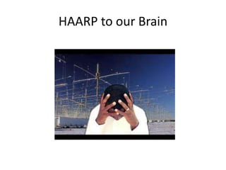 HAARP to our Brain
 