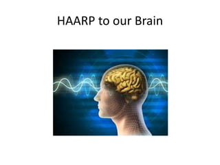 HAARP to our Brain
 