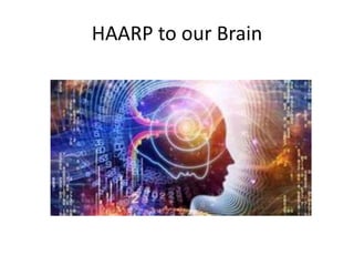 HAARP to our Brain
 