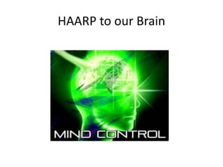 HAARP to our Brain
 
