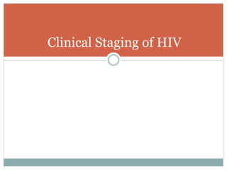 Clinical Staging of HIV
 