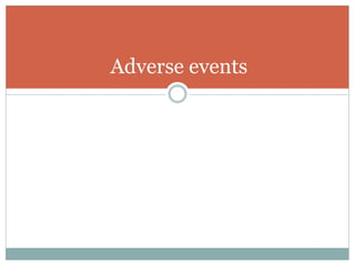 Adverse events
 