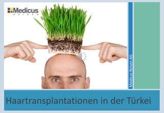 Haartransplantationen in der Türkei
MedicusReisenAG
 