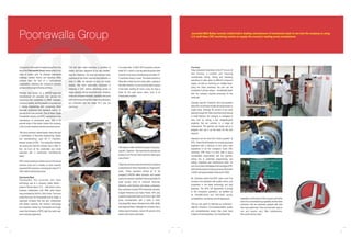 Poonawalla Group
Compared to the bustle of neighbouring Pune, the
site of the Poonawalla Group headquarters is an
oasis of orderly calm. Its perfectly maintained
buildings, modern factory and spacious office
interiors have the feel of a multi-national
organisation, reflecting the company's success
across a wide range of diverse activities.
Perhaps best known as a UNICEF-approved
manufacturer of vaccines and serums for
everything from snakebites to MMR (measles,
mumps & rubella), the Poonawalla Group also has
a strong engineering arm comprising three
separate companies that represent around 20
percent of its total turnover. One of these, Eagle
Poonawalla Industry Ltd (EPIL), specialises in the
manufacture of mechanical seals. With a 40
percent share of the Indian market, the company
is the country's leading mechanical seal producer.
“We have achieved market-leader status through
a combination of first-class engineering, design
and manufacturing,” says Mr. P. Chandran,
director (works) of EPIL. “Our production facilities
are among the best this industry has to offer. In
fact, we have all the credentials one would
associate with a world-class manufacturing
setup.”

Journalist Matt Bailey recently visited India's leading manufacturer of mechanical seals to see how the company is using
U.S.-built Haas CNC machining centres to supply the country's leading pump manufacturer.

“We had seen Haas machines in operation at

Five years later, in 2003, EPIL acquired a second

Sealol, and they appeared to be very reliable,”

Haas VF-3, which is now situated facing the older

says Mr. Chandran. “So when we next saw Haas

machine in the same manufacturing cell. Both VF-

machines at the Imtex machine tool exhibition in

3 machines employ 5-axes: The latest machine is

India in 1998, we decided to carry out further

fitted with a Haas trunnion rotary table. Looking at

studies. We were particularly interested in

the older machine, no one would be able to guess

replacing a CNC vertical machining centre of

it had been working 24 hours a day, six days a

larger capacity that we had at the time. However,

week for the past seven years, such is its

when we compared features, capability and price

immaculate condition.

with machining centres from other manufacturers,
Typically, says Mr. Chandran, the 5-axis systems
allow EPIL to machine virtually all components in a
single setup. Although 60 percent of the parts
passing through the Haas machines are produced
in small batches, the company is managing to
save time by storing a few straightforward
programs that are common to a range of
components. The operator can simply call up a
program and use it as the basis for the part
required.

we concluded that the Haas VF-3 was the
one to buy.”

“We believe a little maintenance goes a long way,”
says Mr. Chandran. “We insist that the operator we
employ to run the two Haas machines takes good
care of them.”

EPIL's busy workshop contains around 70 manual
machine tools and a handful of more recently
acquired CNC machines, including two Haas VF-3
CNC vertical machining centres.
East meets West
Poonawalla's first encounter with Haas
technology was at a company called Sealol –
based in Rhode Island, U.S. – with which it had a
business collaboration until 1998, when Sealol
was purchased by UK firm, John Crane. The move
ended the union for Poonawalla and for Eagle, a
Japanese company that had also collaborated
with Sealol. However, the common technology
and expertise shared by Poonawalla and Eagle
meant the formation of EPIL later the same year
was a natural progression.

Five Axes
A key component machined on the VF-3s is an oil
seal housing: a complex part requiring
considerable milling, drilling and threading
operations to take place at different compound
angles, as well as machining on multiple faces.
Using the Haas machines, the part can be
completed in just two setups – considerably fewer
than the company required previously for the
same part.

Today the company uses the machines to produce
components for what it describes as “engineered”
seals. These represent almost all of the

Operators are far more than “button pushers” at
EPIL, where the philosophy is to employ graduate
engineers with a minimum of one year's work
experience to run the company's 5-axis CNC
machines. EPIL finds it is then able to place
considerable responsibility with the operator,
asking him to undertake programming, tool
setting, inspection and maintenance tasks. It's
one of a number of strategies that has helped EPIL
(still a family-owned company) grow by 26 percent
in 2004, and approximately 30 percent in 2005.

company's RS700 million turnover, and consist
mainly of customer-specified mechanical seals for
large pumps used at chemical factories,
refineries, paint factories and railway companies.
Key customers include TATA Chemicals, Novartis,
Colgate Palmolive and Asian Paints. EPIL also
supplies engineered seals to all of the major OEM
pump manufacturers with a base in India,
including KSB, Sulzer, Kirloskar Ibara, KBL, BHEL
and Ingersoll Rand. Although the company has a
strong export business, around 90 percent of its
trade is with Indian customers.

Mr. Chandran claims that EPIL owes much if its
success to its obsession with quality control, and
investment in the latest technology and best
practices. The EPIL QA department is pivotal
to the company's operations, as testified by
its ISO9000:2000 and ISO14000 quality
accreditations, and Kaizen and 5S deployment.
“We are very good at retaining our customers,”
adds Mr. Chandran. “Our professionalism, quality
and competitiveness ensure they never have
a reason to look elsewhere. Our manufacturing

capability is at the heart of this concept, and at the
heart of our manufacturing capability are the Haas
machines. We are extremely pleased with how
they have performed: They are built well, easy to
use and require very little maintenance.
We couldn't ask for more.”

 