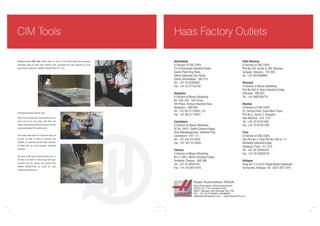 CIM Tools

Haas Factory Outlets

Bangalore-based CIM Tools makes parts for some of the world's best-know aerospace
companies using its Haas CNC machine tools, purchased from and supported by local
Haas Factory Outlet (HFO) MANAV MARKETING PVT. LTD.

CIM Tools Operations Director, says:
“We've had our Haas CNC machine tools for four
years and we are very happy with them. We
bought Haas because we were looking for strong,
robust and reliable CNC machine tools.
“We mostly make parts from aluminium alloy, but
we also cut steel. In terms of accuracy and
reliability, our operators rate the Haas machines
as better than our more expensive, Japanese
machines.
“We have a fifth Haas machine arriving soon: a
VF-2SS. If we were not 100% happy with Haas
machines and the service and support from
MANAV MARKETING, we would not have
invested in this latest one.”

Kolhapur
Shop No. 2,3,4,6/2 Village Mauje Ujalaiwadi,
Tal Karveer, Kolhapur. Tel : 0231-2677 979

 