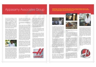 Appasamy Associates Group
For the past few decades, the Indian
government's National Programme for the
Control of Blindness has been working to reach
those afflicted with cataracts, all over the
country. Mr. R.V Ravichandran is General
Manager for Operations at Haas customer,
Appasamy Associates Group. “Thanks to the
government programme,” he tells me, “once
someone with cataracts is in the system - even
someone in a very remote location, they may only
have to wait a week or two for an operation to
restore their sight. In the UK, by comparison,
I gather it can take up to several weeks.”
Cataracts, he explains, are common in India for
many reasons. “Ultraviolet radiation is a principal
cause,” he says. “People spend a lot of their lives
outside in very bright sunshine, so by the time they
are elderly, many need surgery.” Poor diet is also
a cause, affecting all age groups, not just seniors.
Diet for a great number of people in India varies
little from the national staples of Roti bread and
rice. Seafood is a principal source of Iodine, but in
inland areas where fish is scarce, Iodine
deficiency is common and as a result, even the
very young can develop the milky, opaque clouds
that reduce to nothing their view of the world.

The company also has an office and lens
manufacturing facility in New York City - Ellis
Opthalmics, near JFK airport, the output from
which is almost all imported back into India.
“Indian doctors want US made, imported lenses,”
says Mr. Ravichandran, “even though they cost
more.”
Other than lenses, almost all of the company's
milestone products and innovations over the
years have been those that met a local need at a
cost far lower than imported equipment. Formed
33-years ago, the company is still chaired by its
founder, P. S. N Appasamy. In the 1970s he
worked in the USA for a contact lens manufacturer
and soon began his own company making a lowcost product to freeze the nucleus of an eye, ready
for removal. At that time, a European company
made the only similar machine capable of doing
the same job. The European machine was too
expensive for doctors in India. Mr. Appasamy
simplified the design and was able to sell a more
suitable product for a far lower price. The new
machine became very popular in India and made
cataract removal a much more viable procedure,
particularly for peripatetic doctors taking their
services to patients in rural and remote areas.
Appasamy employ's over 2500 people: 1380 at
the Puducherry factory, with most of the others
based at plants in Calcutta, Chennai and Dehli.
The company's current annual sales are more
than US$2billion, and many of its mainstay
products are made on a line of twenty Haas CNC
machine tools as its Puducherry factory.

Appasamy makes 80% of the interocular lenses
used in India to treat patients with cataracts. A
replacement, interocular lens is a flexible, plastic
insert with positioning and holding struts called
haptics. The patient's own lens is removed –
usually after it is cryogenically frozen, and the new
one is implanted inside the capsular bag of the
eye. Often, especially where the patient is elderly,
the resulting vision is better than the natural lens
before it became diseased. Appasamy produces
300,000 lenses a month, as well as the disposable
syringes used to inject them into the eye and an
enormous range of other instruments and
equipment used in eye clinics and hospitals.

A single Haas Mini-Mill, eleven VF-1 vertical
machining centres and eight SL-10 turning
centres, make, between them, the parts for1800
different surgical instruments and pieces of
equipment in the Appasamy catalogue; products
such as microscopes and slit-lamps used in clinics
and operating theatres, and tonometes, for testing
the pressure of an eyeball.
“The tonometer is one of our best-selling products
and is our own design,” says Mr. P. Prakash,
Deputy Manager CNC. “All of its 45 different parts
are made on the Haas MiniMill. We make 150
finished units a month.”

Another successful, home grown Appasamy
product is a YAG laser. After a cataract is removed
and replaced with an interocular lens, it
sometimes happens that the capsular bag
becomes thicker and 'frosted' behind the lens,
causing light to scatter before it reaches the retina.
To alleviate the problem, a laser is used to
perforate the opaque area of the capsule, allowing
light to penetrate more readily. For 20-years,
German optical company, Carl Zeiss, made the
only YAG laser available in India, until Appassamy
designed and built a lower-cost version.

Ophthalmology is the branch of medicine that deals with the anatomy, physiology and diseases of the eye. In India,
cataracts are the most common cause of preventable blindness, and one company in particular makes the equipment
the country's ophthalmologists need and rely on to treat the afflicted.

Appasamy counts more than 10,000 Indian
doctors as its customers, all of who are looking for
lower-cost and simpler alternatives to imported
products, such as ultrasound machines that used
to cost $200-300,000, but that Appasamy now
supplies for just $10,000.

The Appasamy Slit Lamp alone has 60
components, some turned, some milled, made
from aluminium, stainless steel and brass. The
company completes 350 assemblies a month, and
aims to increase production to 500 a month. The
optical assembly for the operating microscope is
made on the Haas VF-1s. There are two models of
the finished product: one with continuous
magnification, the other with step-magnification,
the drum of which is machined in aluminium to 5
microns on the Haas VF-1s. The Appasamy
Keratometer, for measuring the curvature of the
cornea, used to be made by a Japanese supplier
and imported into India, but is now also made by
Appasamy. EdgeCAM software.

The company's less-invasive system for replacing
interocular lenses eliminates the need for surgical
stitches, since the hole made to insert the lens is
smaller than 5mm. The replacement lens is furled
and injected into the eye, where it unfolds, like a
ship in a bottle. By eliminating the need for
stitches, the procedure is quicker and easier and
there's less chance that the eye will deform and
lose its shape. As well as making the lenses,
Appasamy also makes the single-use syringes,
whose moulds are machined on a Haas VF-2
Super Speed.

With so many parts and products, it's not
surprising the company spends a great deal of
time and effort designing quick-change fixtures
and fittings. Batches are often as small as 2-5
components, and some of the machines are setaside for development work, proving programmes
- generated by its EdgeCAM software, and
reducing cycle times. On the day of my visit, a long
line of new Haas machines, still wrapped after
their journey across the North Pacific, were
waiting in an unused part of the factory to be
unpacked and installed.

“The YAG laser is another Appasamy success
story,” says Mr. R.V Ravichandran. “Carl Zeiss
only ever sold around 1600 YAG lasers. In the
eight years since we launched our product, we
have sold 1000 examples.”

“We have sixteen new Haas machines here this
week,” says Mr. Ravichandran, “ten VF-1s, and six
ST-10s. Eighty percent of our employees on the
production line are female and they like the Haas
machines because they are easy to operate and
maintain. The Taiwanese machines we had before
were big, complex and intimidating.”
Many Appasamy products contain fine, small
parts made on the Haas machines.
Mr. Ravichandran claims the women machine
operators have good manual dexterity, but the
main reason why they populate the lines during
daylight hours is so they can be at home with their

children during the evening, night and early
morning.
“The women work the day shifts and the men work
the single night shift,” he says. “Many of the
women join our company directly after school or
college and work here for three to four years, until
they marry. Some return and continue, many stop
work to have children.”
With a seemingly inexhaustible demand for
clinical equipment and instruments, and with such
an enormous, customer base of indigenous
ophthalmologists, it's no surprise that Appasamy
has enjoyed uninterrupted growth for the past two
decades. Business is brisk, in no small part due to
the company's relentless development of
innovative, lower-cost products. Doctors in India
are free to undertake their own private practice, so
it is essential that equipment is affordable, which is
also why Appasamy runs a scheme to help
doctors buy the equipment they need to undertake
cataract surgery.
But the company also exports its products, and
regularly attends trade shows in the USA and
Europe. By doing so, it qualifies for lower taxes on
imported machine tools, under a government run
incentive.
“Because we export a large part of our production,
import duties on the Haas machines are less,”
says Mr. Ravichandran. “Our company has also
been recognised and awarded for exports, by the
Indian government. We received The Engineering
Export Promotion Council of India award
for the best performance under the category small
scale industries.”

A lot has been written in recent years about the
surge of technology that's swept across India, but
authors are usually referring to the Internet and
broadband networks, which have permitted locals
to access business opportunities that originate
thousands of miles away. Call centres in India
have transformed the customer-interface of every
cost-cutting insurance company and ticketing
agency in the UK and the US. As a result, Indian
college leavers can hold a white-collar position
with a western company without leaving their
native cities.
What's less documented is how engineering
companies in India like Appasamy are taking
advantage of the best-available manufacturing
technology, and in so doing are not only
addressing the country's pressing social and
health issues – such as helping the blind to see
again, but are also quietly establishing innovative
Indian products in growing, Western markets.
What's good for eye patients in rural India,
it seems, is also good for eye patients in the
rest of the world.

 