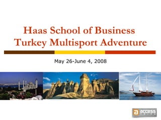 Haas School of Business  Turkey Multisport Adventure May 26-June 4, 2008 