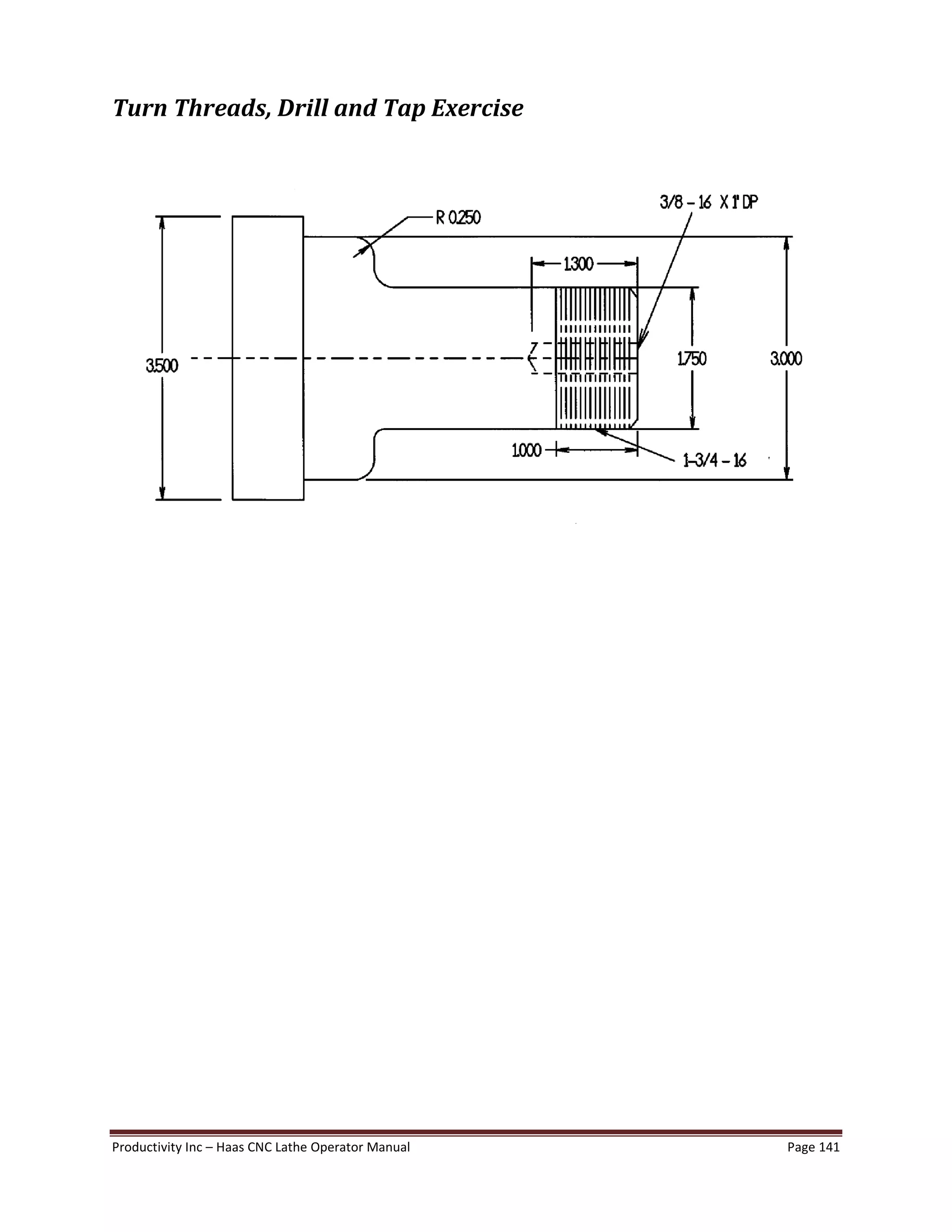 Productivity Inc Haas CNC Lathe Operator Manual Page 141
Turn Threads, Drill and Tap Exercise
 